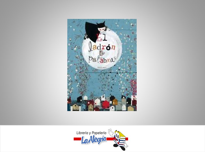EL LADRON DE PALABRAS  TEMATICA CUENTOS AUTOR NATHALIE MINNE EDITORIAL EDELVIVES