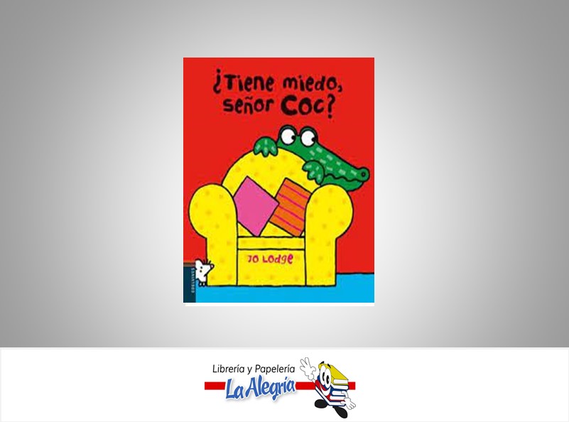 TIENE MIEDO SENOR COC?    AUTOR JO LODGE EDITORIAL EDELVIVES
