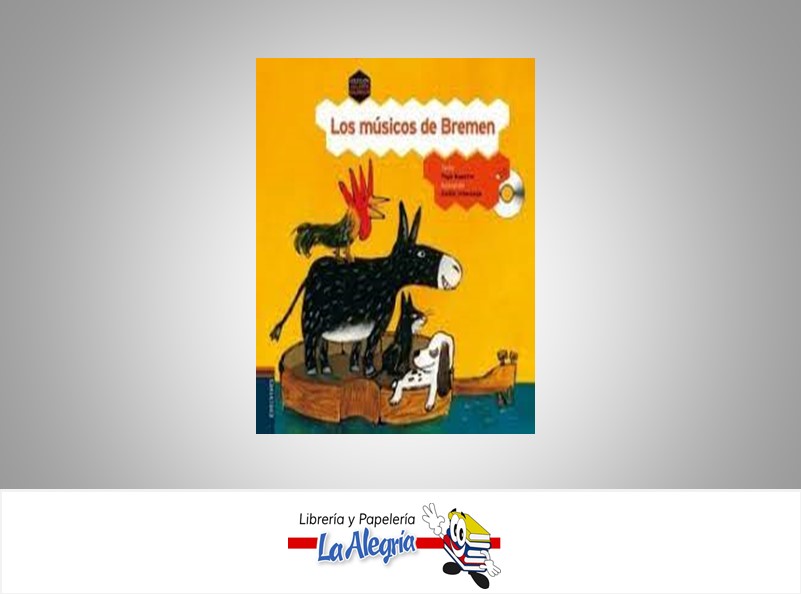 LOS MUSICOS DE BREMEN INCLUYE CD TEMATICA CUENTOS AUTOR PEPE MAESTRO EDITORIAL EDELVIVES