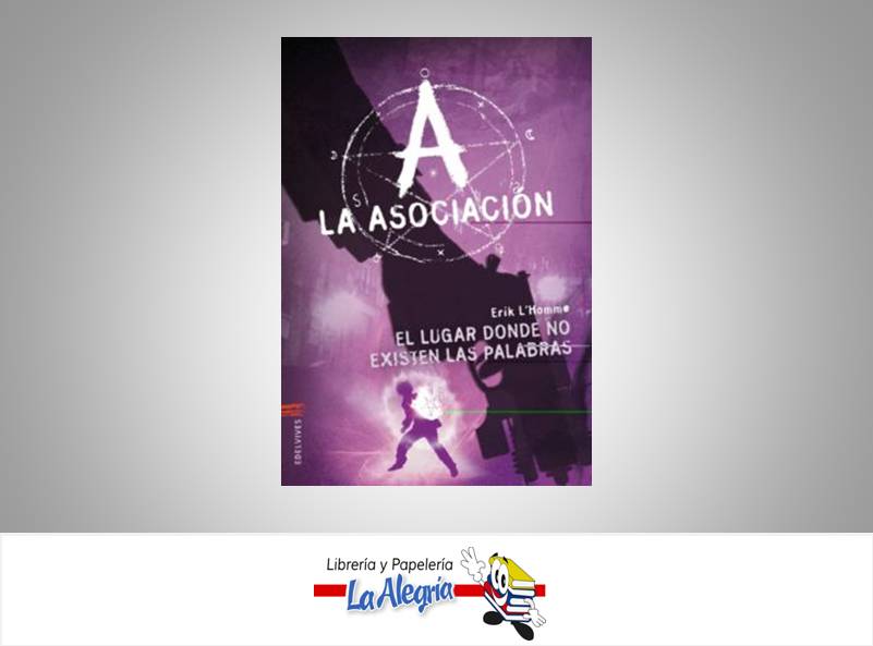 LA ASOCIACION EL LUGAR DONDE NO EXISTEN TEMATICA NOVELA JUVENIL AUTOR ERIK L´HOMME