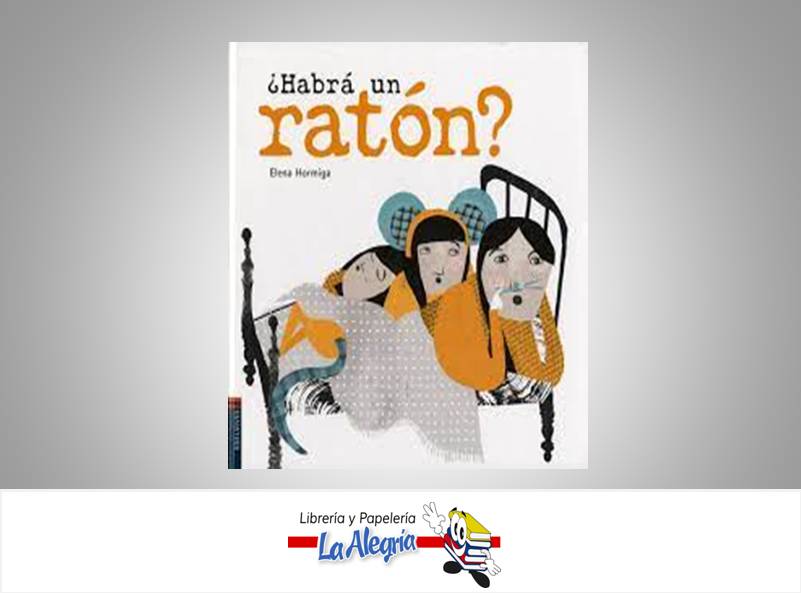¿HABRA UN RATON ? TEMATICA CUENTOS INFANTILES AUTOR ELENA HORMIGA MUÑOZ EDITORIAL DELVIVES