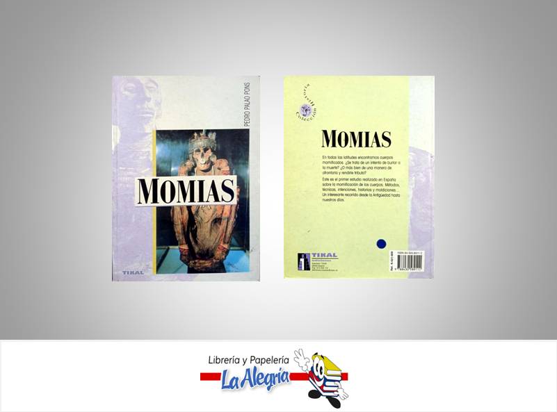 MOMIAS  TEMATICA HISTORIA AUTOR PEDRO PALAO PONS EDITORIAL TIKAL