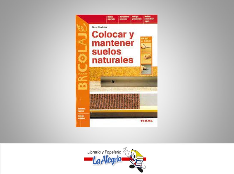 COLOCAR Y MANTENER SUELOS NATURALES  TEMATICA MANUALES AUTOR MAX DIREKTOR EDITORIAL TIKAL