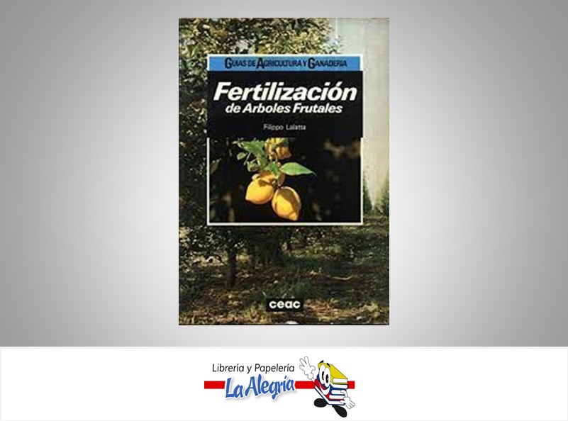FERTILIZACION DE ARBOLES FRUTALES  TEMATICA AGROPECUARIA AUTOR FILIPPO LALATTA EDITORIAL CEAC