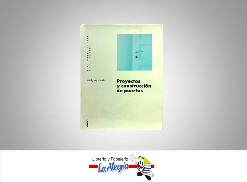 PROYECTOS DE CONSTRUCCION DE PUERTAS  TEMATICA ARQUITECTURA AUTOR WOLFGANG NUTSCH EDITORIAL CEAC