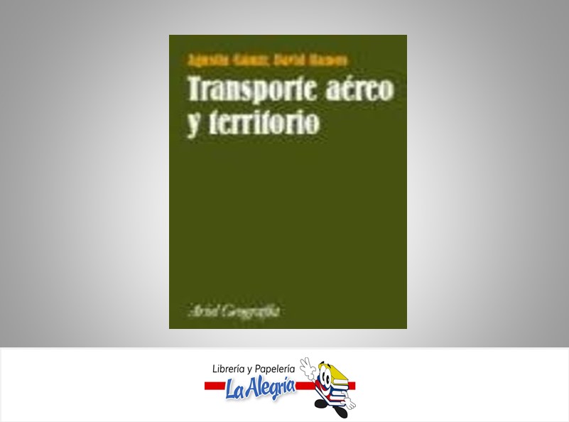 TRANSPORTE AEREO Y TERRITORIO TEMATICA GEOGRAFIA AUTOR AGUSTIN GAMIR-DAVID RAMOS EDITORIAL ARIEL