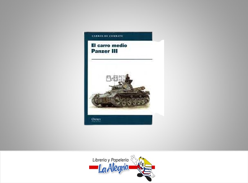 EL CARRO MEDIO PANZER III TEMATICA HISTORIA AUTOR BRYAN PERRET EDITORIAL OSPREY PUBLISHING