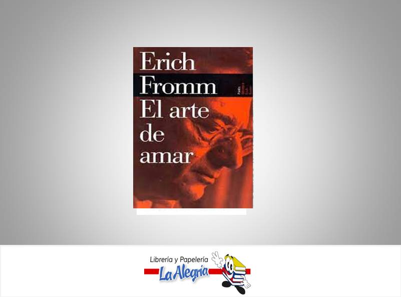 EL ARTE DE AMAR TEMATICA NOVELA AUTOR ERICH FROMM