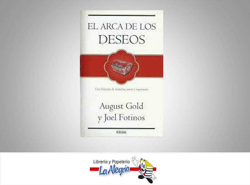 EL ARCA DE LOS DESEOS TEMATICA NOVELA AUTOR AUGUST GOLD EDITORIAL VERGARA