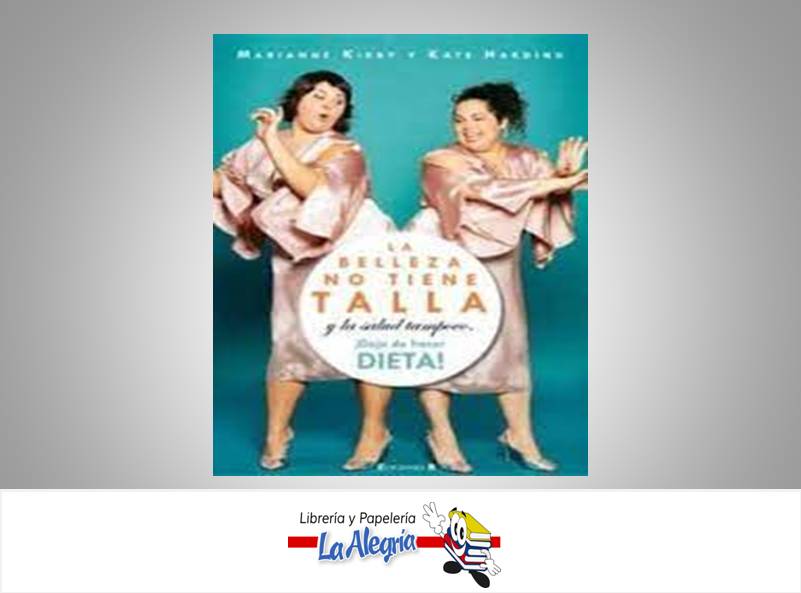 LA BELLEZA NO TIENE TALLA TEMATICA AUTOAYUDA AUTOR MARIANNE KIRBY/KATE HARDI EDITORIAL EDICIONES B