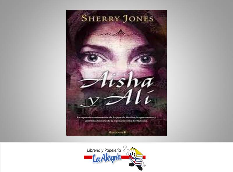 AISHA Y ALI TEMATICA NOVELA AUTOR SHERRY JONES EDITORIAL EDICIONES B