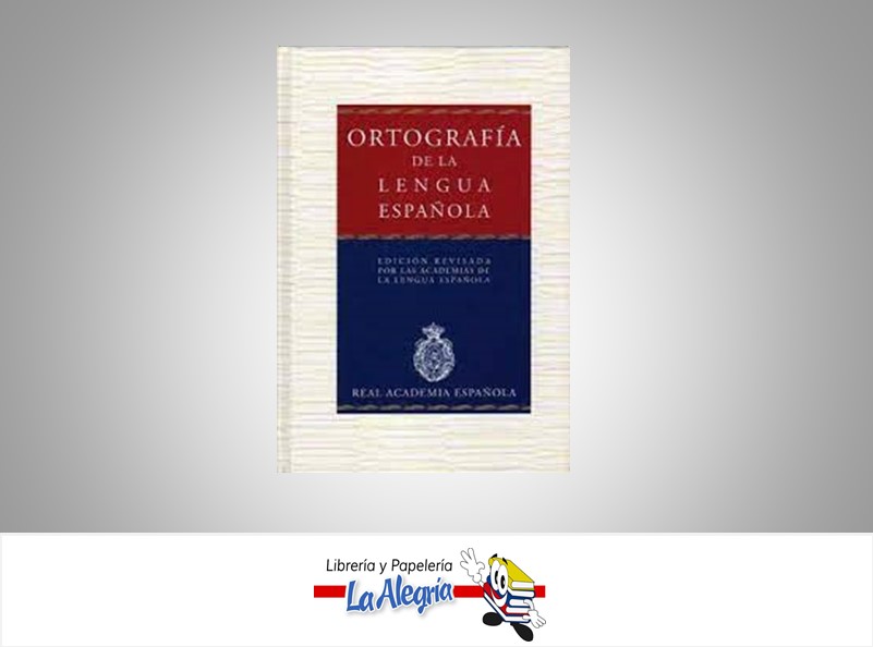 ORTOGRAFIA DE LA LENGUA ESPAÑOLA  TEMATICA EDUCACION AUTOR REAL ACADEMIA ESPAÑOLA EDITORIAL ESPASA