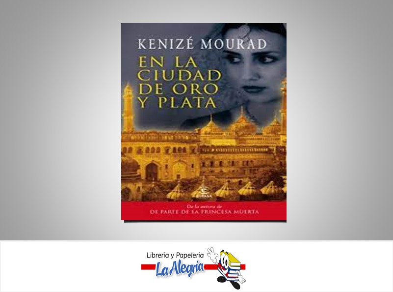 EN LA CIUDAD DE ORO Y PLATA TEMATICA NOVELA AUTOR MOURAD KENIZE EDITORIAL ESPASA