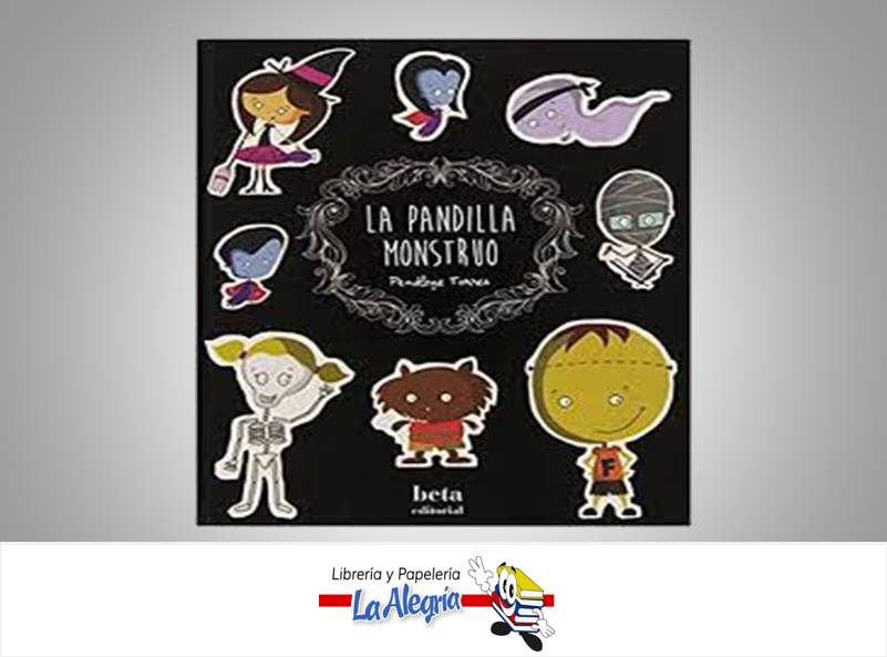 LA PANDILLA MONSTRUO  TEMATICA CUENTOS AUTOR PENELOPE TORRES EDITORIAL BETA EDITORIAL