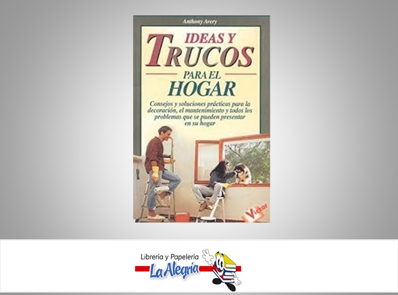 IDEAS Y TRUCOS PARA EL HOGAR  TEMATICA MANUALES AUTOR ANTHONY AVERY EDITORIAL ROBINBOOK