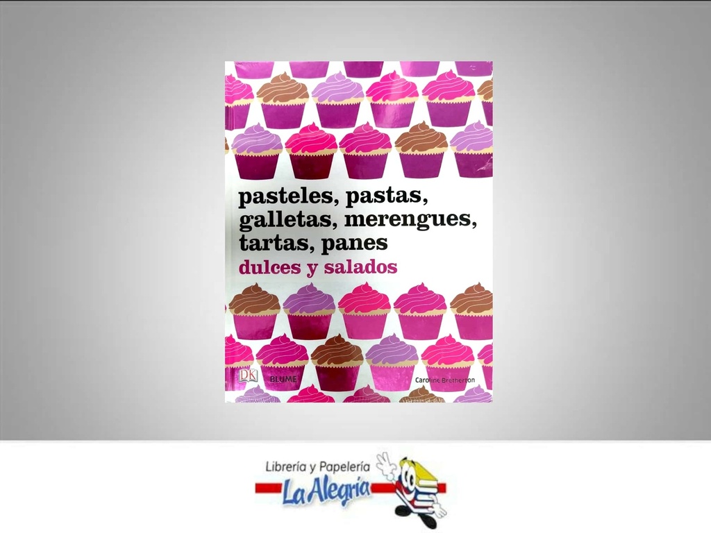 PASTELES, PASTAS, GALLETAS, MERENGUES, TARTAS, DULCES Y SALADOS  TEMATICA COCINA AUTOR CAROLINE BRETHERTON MARCA BLUME
