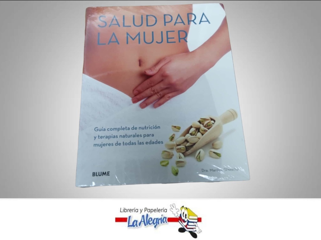 SALUD PARA LA MUJER GUIA COMPLETA PARA L  TEMATICA LIBRO RECETA/NUTRICION AUTOR DRA. MARILYN GLENVILLE EDITORIAL BLUME