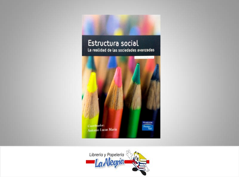 ESTRUCTURA SOCIAL LA REALIDAD DE LAS SOC  TEMATICA SOCIOLOGIA AUTOR LUCAS ANTONIO EDITORIAL PEARSON