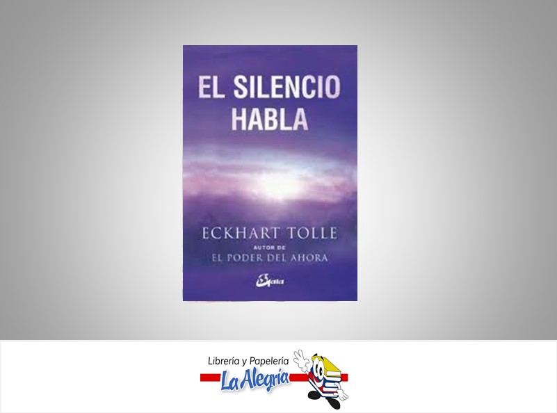 EL SILENCIO HABLA  TEMATICA AUTOAYUDA AUTOR ECKHART TOLLE EDITORIAL CFAIA EDICIONES