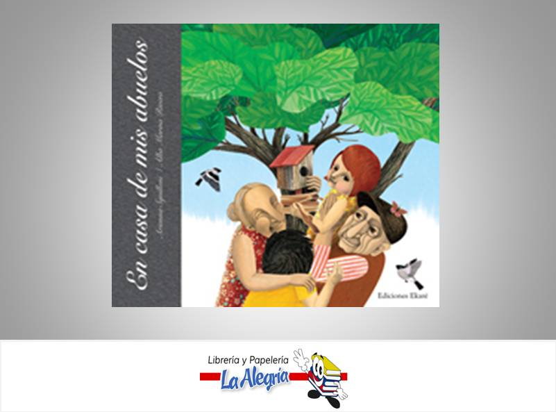 EN CASA DE MIS ABUELOS TEMATICA CUENTOS INFANTILES AUTOR ARIANNA SQUILLONI EDITORIAL EKARE