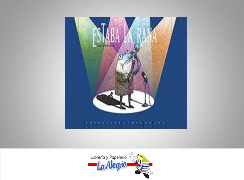 ESTABA LA RANA  TEMATICA EKARE AUTOR RAMON PARIS EDITORIAL CUENTOS