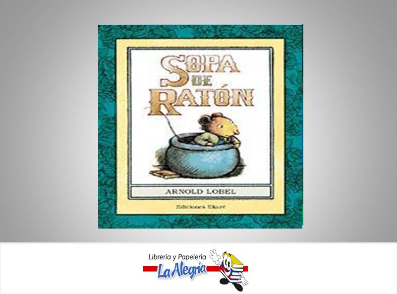 SOPA DE RATON  TEMATICA EKARE AUTOR ARNOLD LOBEL EDITORIAL CUENTOS