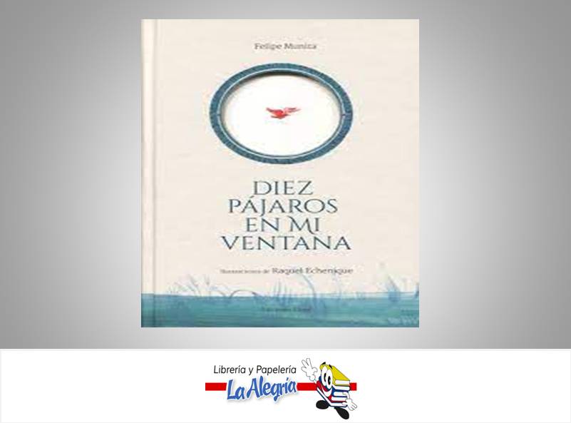 DIEZ PAJAROS EN MI VENTANA  TEMATICA EKARE AUTOR ELENA LOPEZ/V. SEMPERE EDITORIAL CUENTOS