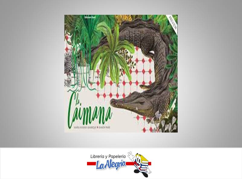 LA CAIMANA  TEMATICA CUENTO INFANTIL AUTOR R. PARIS/M.E. MANRIQUE EDITORIAL EKARE