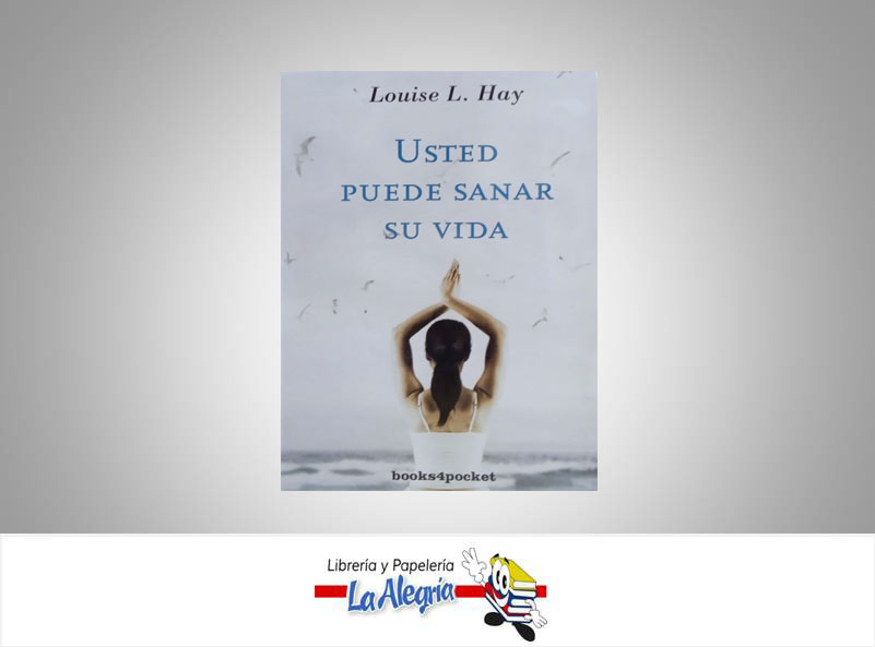 USTED PUEDE SANAR SU VIDA TEMATICA AUTOAYUDA AUTOR LOUISE L, HAY EDITORIAL BOOKS4POCKET