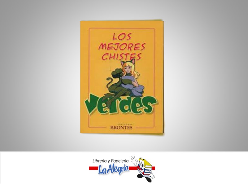 LOS MEJORES CHISTES VERDES  TEMATICA HUMOR AUTOR EDICIONES BRONTES EDITORIAL EDICIONES BRONTES