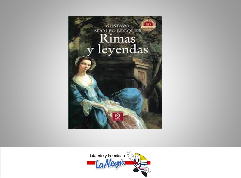 RIMAS Y LEYENDAS TEMATICA NOVELAS HISTORICA AUTOR GUSTAVO ADOLFO BECQUER