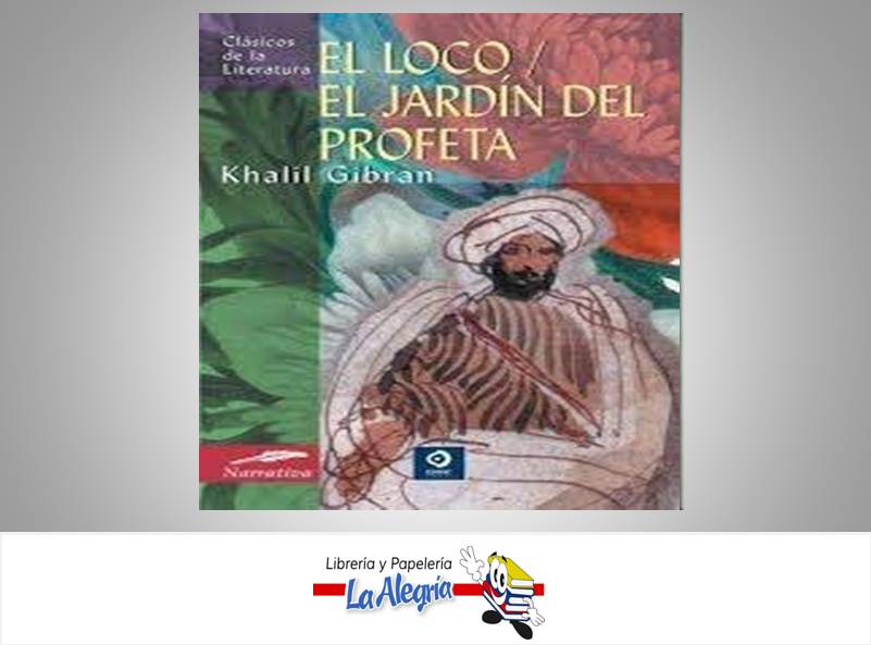 EL LOCO EL JARDIN DEL PROFETA TEMATICA POESÍA AUTOR KHALIL GIBRAN EDITORIAL EDIMAT