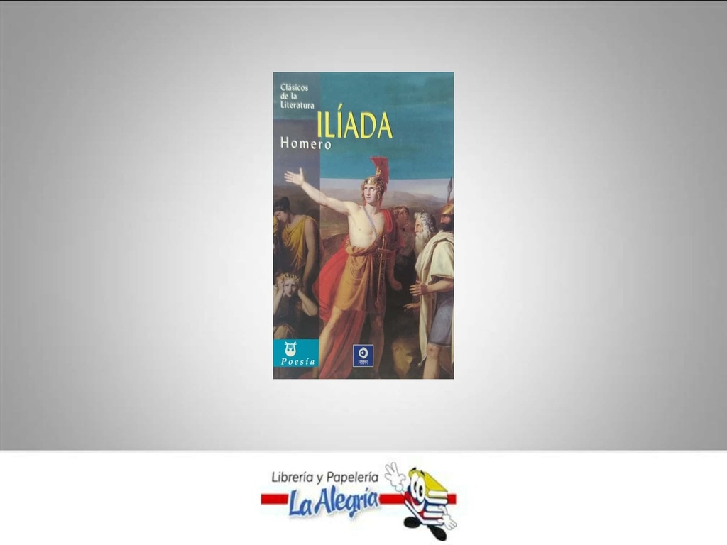 LA ILIADA TEMATICA NOVELA AUTOR HOMERO MARCA EDITORIAL EDIMAT