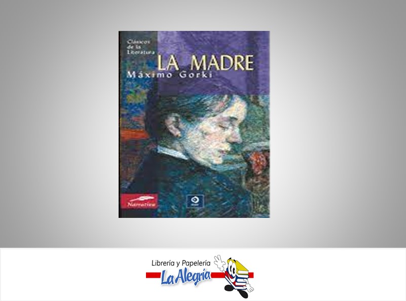 LA MADRE TEMATICA NOVELA CLASICA AUTOR MAXIMO GORKI EDITORIAL EDIMAT