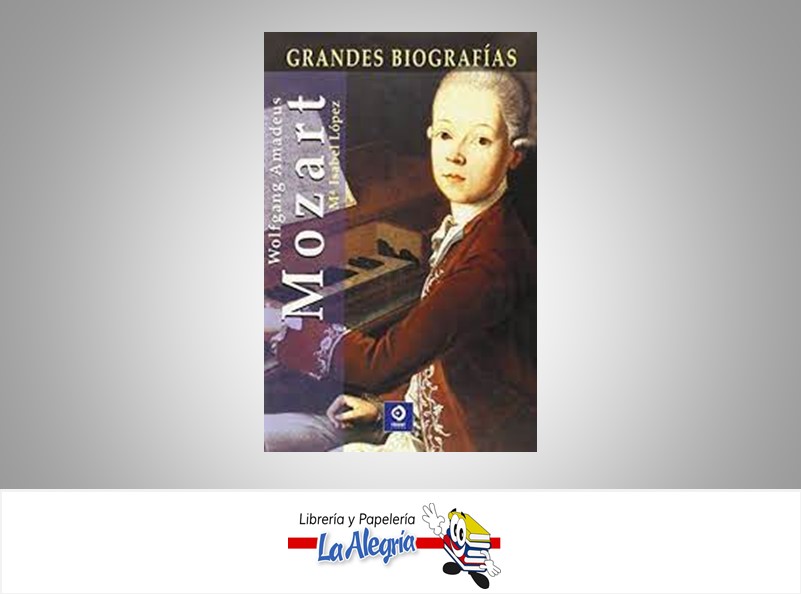 WOLGFANG AMADEUS MOZART  TEMATICA BIOGRAFIAS AUTOR MARIA ISABEL LOPEZ EDITORIAL EDIMAT