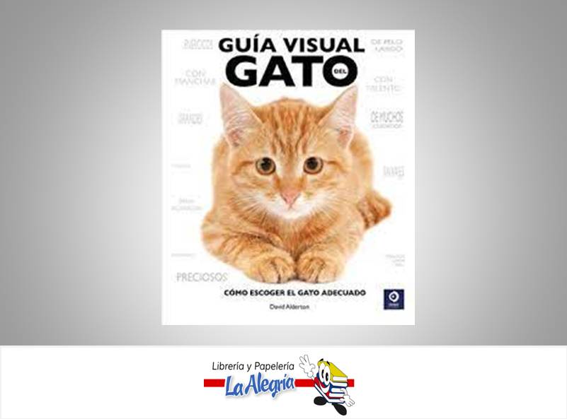 GUIA VISUAL DEL GATO  TEMATICA ENCICLOPEDIA AUTOR DAVID ALDERTON EDITORIAL EDIMAT
