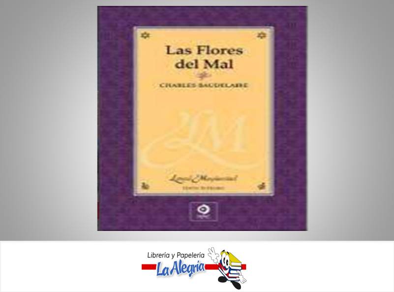 LAS FLORES DEL MAL LETRAS MAYUSCULAS  TEMATICA POESIA AUTOR CHARLES BAUDELAIRE MARCA EDIMAT LIBROS