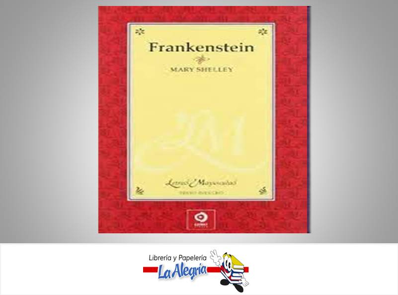 FRANKESTEIN LETRAS MAYUSCULAS TEMATICA NOVELA AUTOR MARY SHELLEY MARCA EDIMAT LIBROS