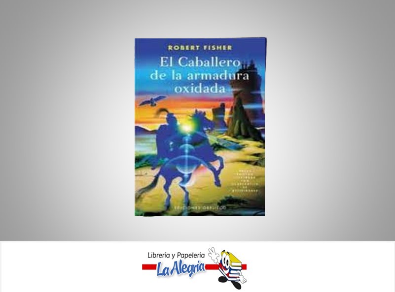 EL CABALLERO DE LA ARMADURA TEMATICA AUTOAYUDAOXIDADA  AUTOR FISHER, ROBERT EDITORIAL EDICIONES OBELISCO