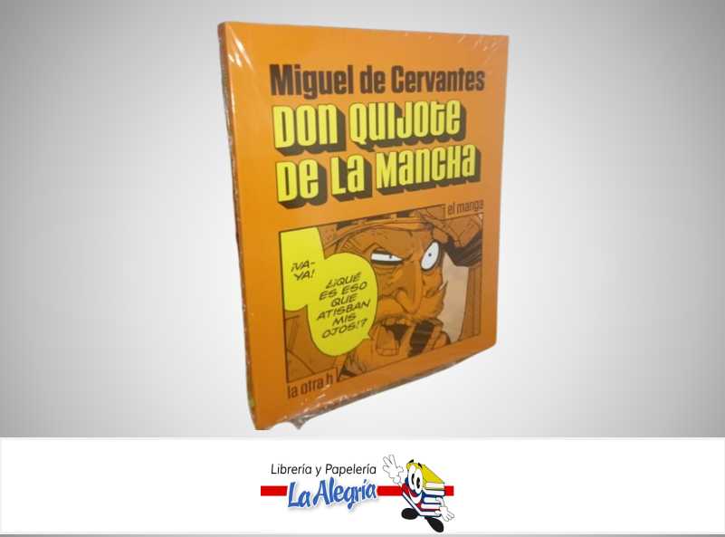 DON QUIJOTE DE LA MANCHA EL MANGA TEMATICA NOVELA AUTOR MIGUEL DE CERVANTES MARCA LA OTRA H