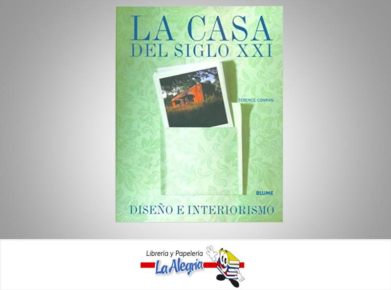 LA CASA DEL SIGLO XXI  TEMATICA ARQUITECTURA AUTOR TERENCE CONRAN EDITORIAL BLUME