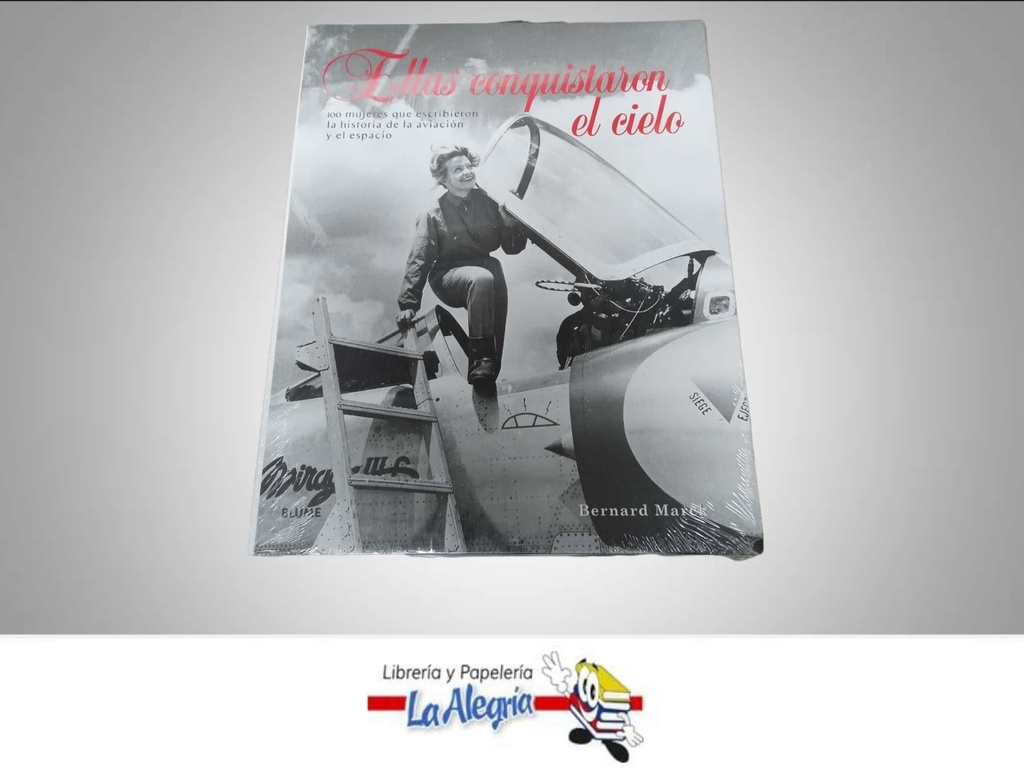 ELLAS CONQUISTARON EL CIELO  TEMATICA HISTORIA/AVIACION AUTOR BERNARD MARCK EDITORIAL BLUME