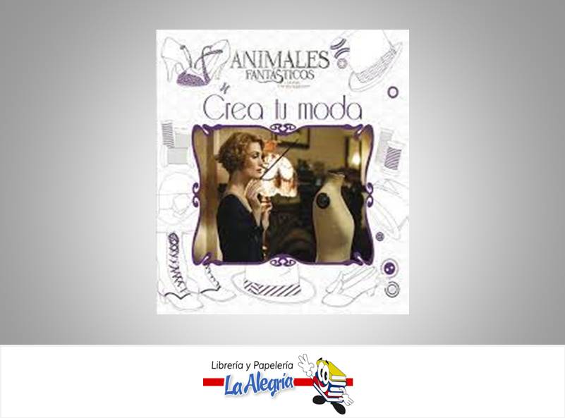 ANIMALES FANTASTICOS CREA TU MODA  TEMATICA DISEÑO DE MODA AUTOR MAGAZZINI SALANI EDITORIAL MAGAZZINI SALANI