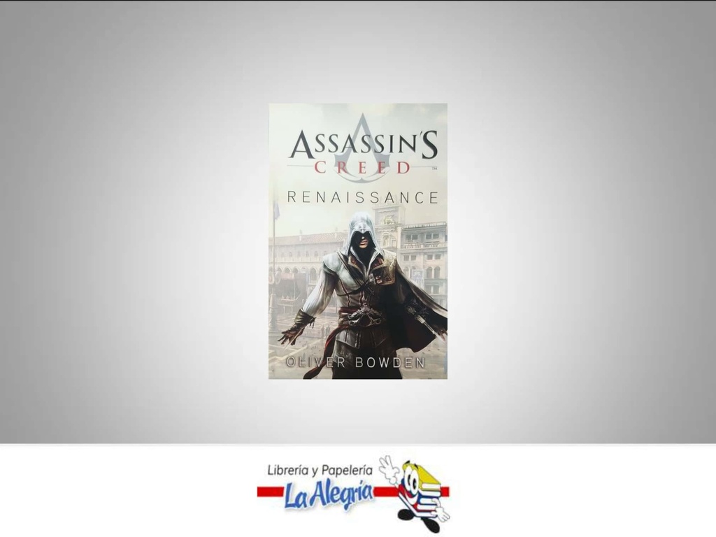 ASSASSINS CREED RENAISSANCE TEMATICA NOVELA FICCION AUTOR OLIVER BOWDEN MARCA EL ATENEO