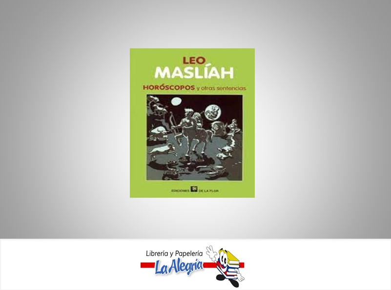 HOROSCOPO Y OTRAS SENTENCIAS  TEMATICA ESOTERISMO AUTOR LEO MASLIAH EDITORIAL EDICIONES LA FLOR