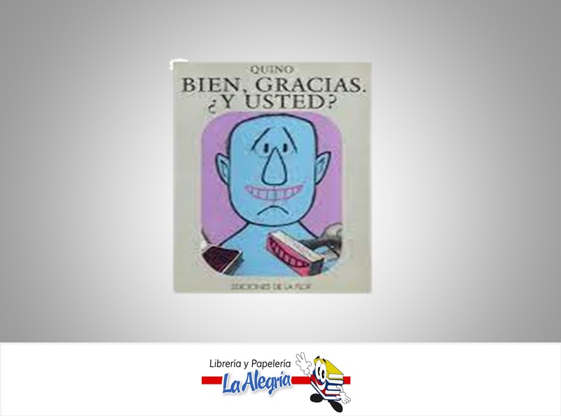 BIEN GRACIAS Y USTED TEMATICA CUENTOS AUTOR QUINO EDITORIAL EDICIONES LA FLOR