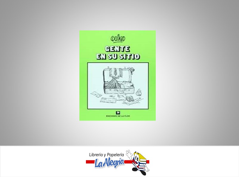 GENTE EN SU SITIO TEMATICA CUENTO AUTOR QUINO MARCA EDICIONES LA FLOR