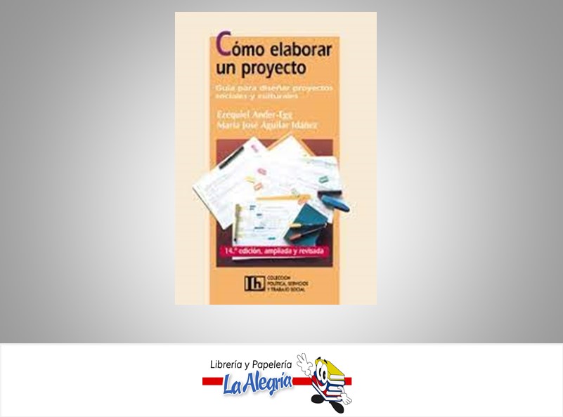 COMO ELABORAR UN PROYECTO  TEMATICA EDUCACION AUTOR EZEQUIEL ANDER EDITORIAL LH