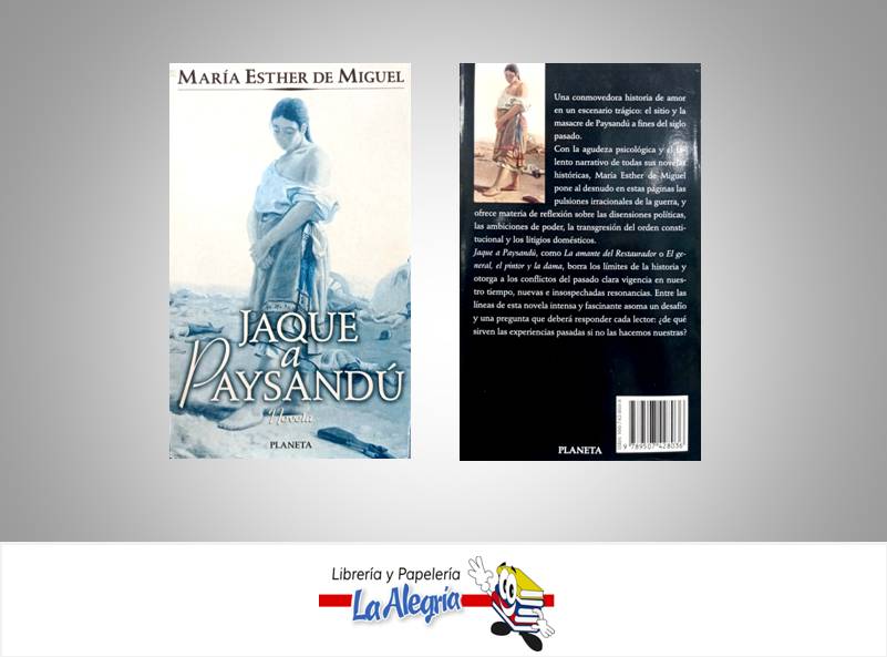 JAQUE A PAYSANDU  TEMATICA NOVELA AUTOR MARIA ESTHER DE MIGUEL EDITORIAL PLANETA