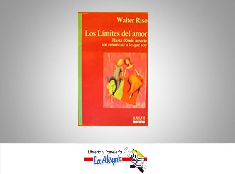 LOS LIMITES DEL AMOR  TEMATICA AUTOAYUDA AUTOR WALTER RISO EDITORIAL NATALIA GARCIA CALVO